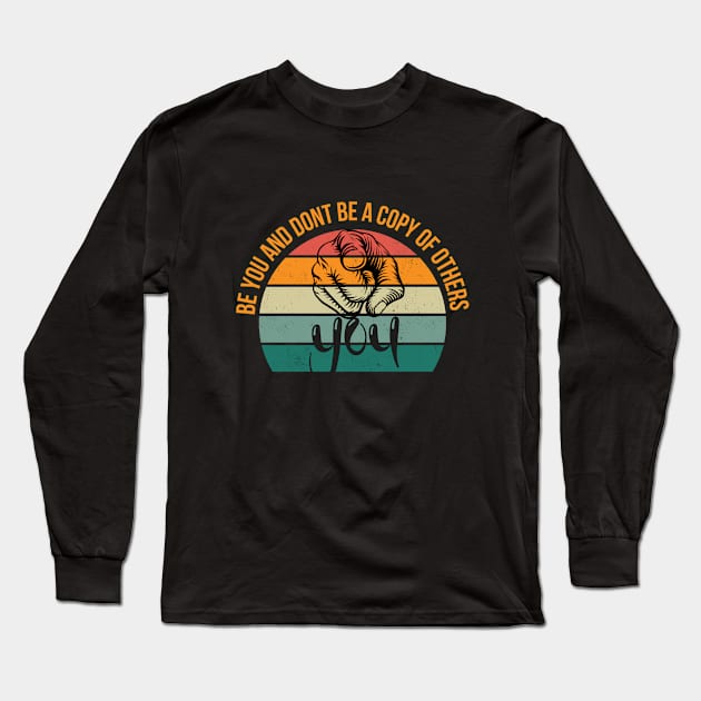 be you and dont be a copy of others Long Sleeve T-Shirt by WOLVES STORE